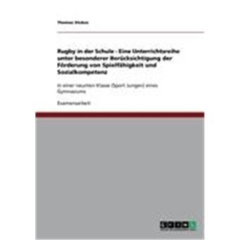Rugby in der schule. eine unterrichtsreihe unter besonderer berücksichtigung der förderung von spielfähigkeit und sozialkompetenz. - 1